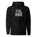 I'm Him crown meme confidence sports hoodie funny sweatshirt ClutchMemes